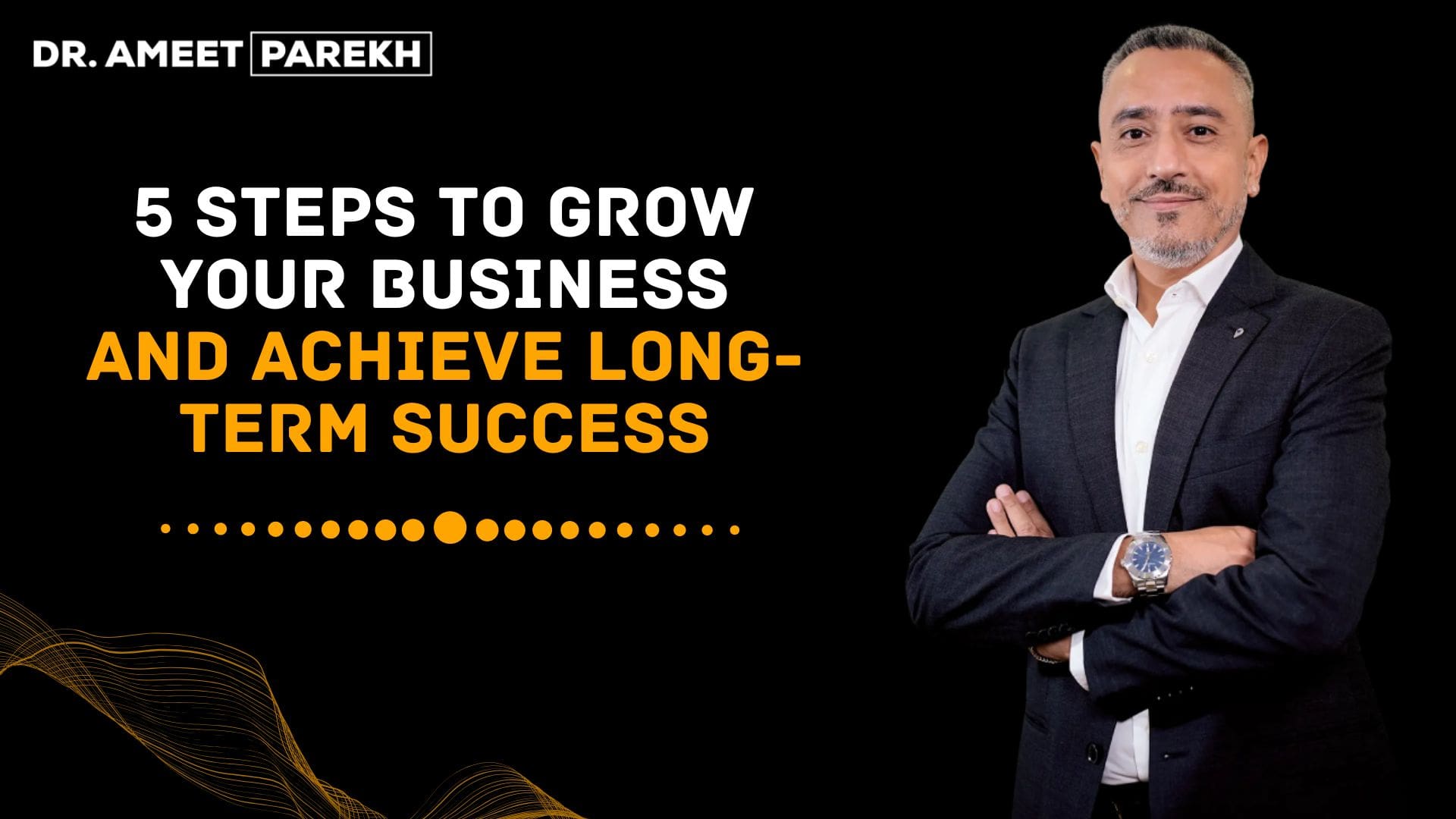 5 Steps to Grow Your Business and Achieve Long-Term Success