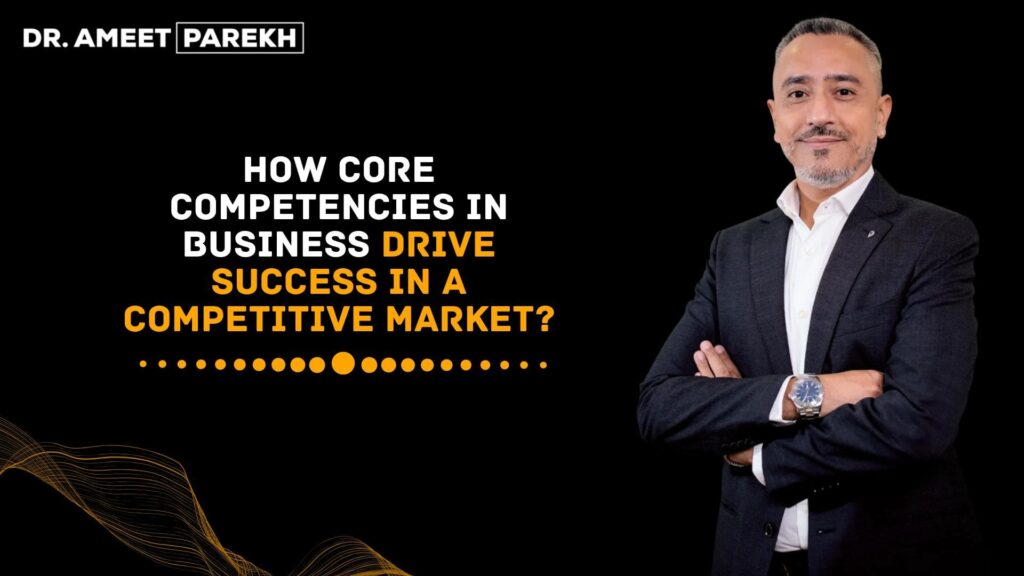 How Core Competencies in Business Drive Success in a Competitive Market