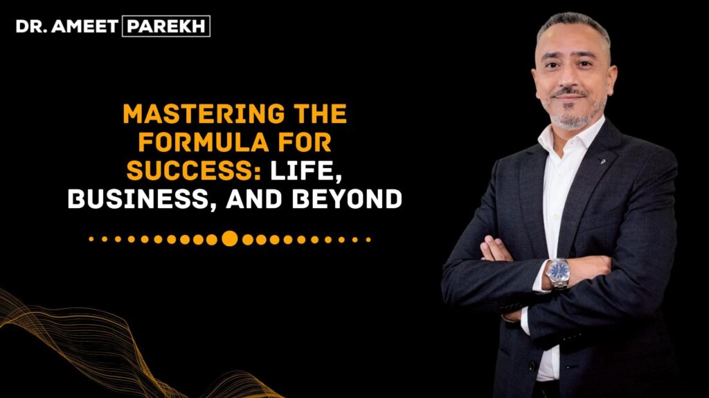 Mastering the Formula for Success: Life, Business, and Beyond