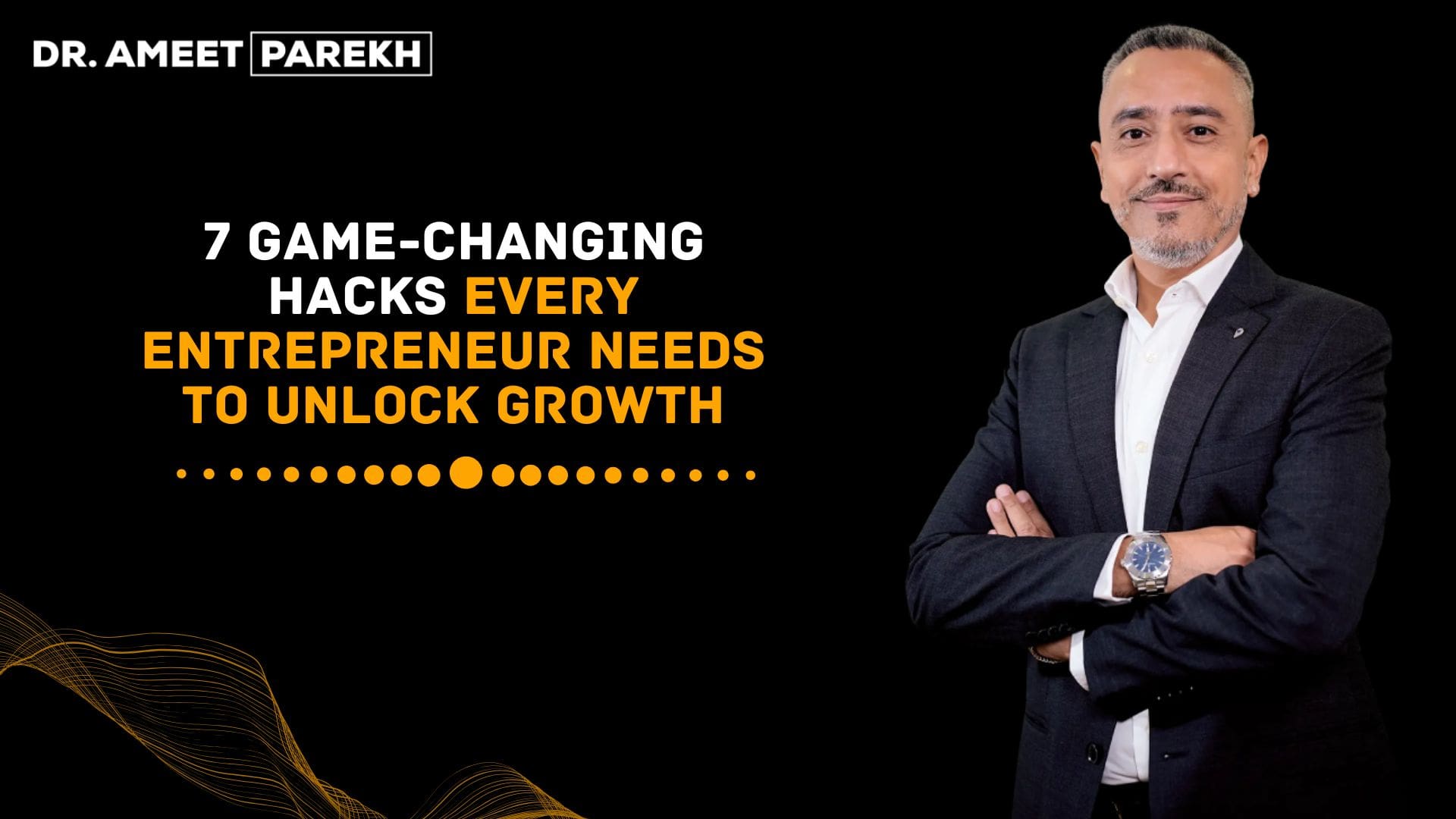 7 Game-Changing Hacks Every Entrepreneur Needs to Unlock Growth