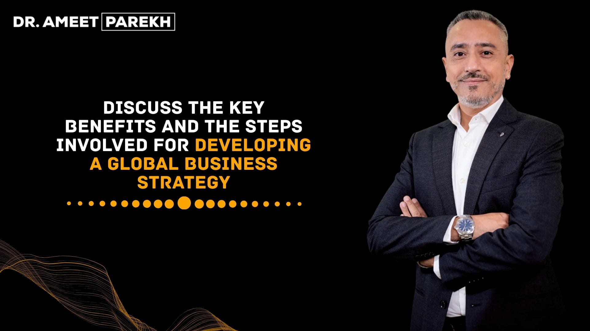 Key Benefits and The Steps Involved for Developing A Global Business Strategy