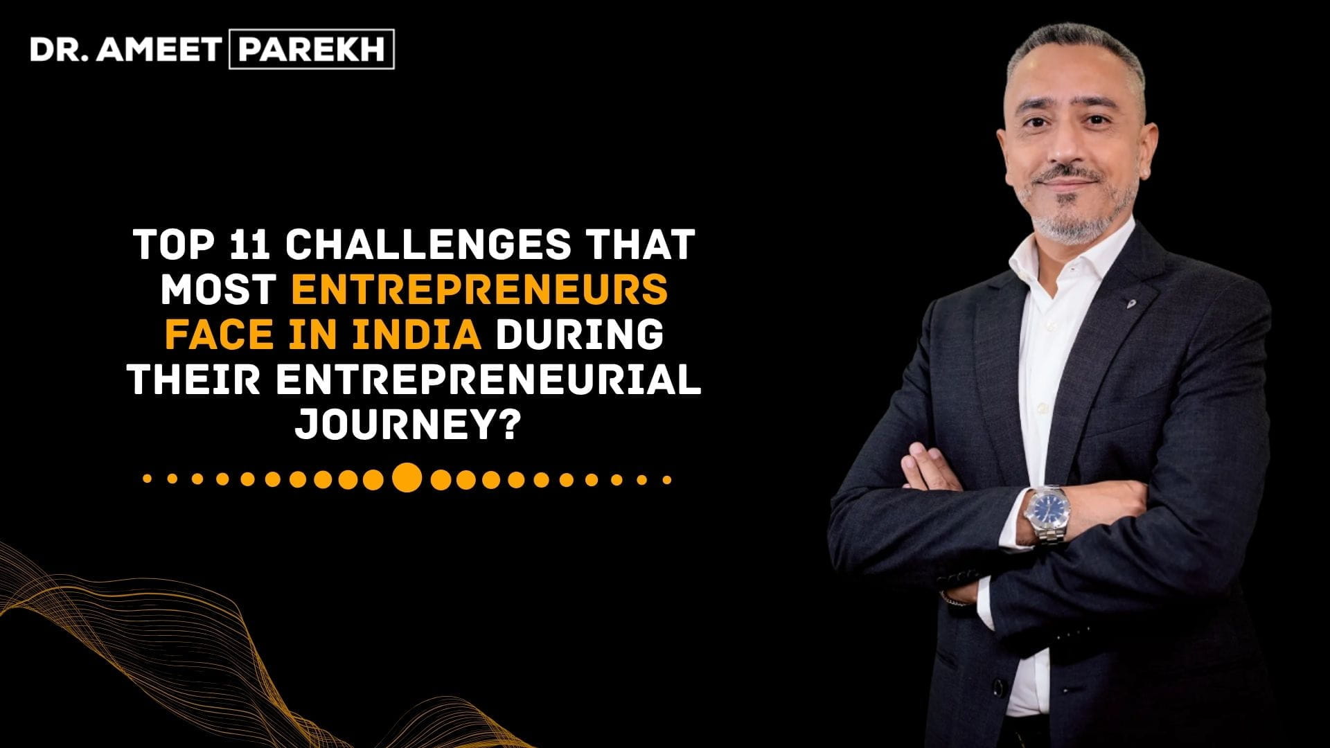 Top 11 Challenges That Most Entrepreneurs Face in India during Their Entrepreneurial Journey