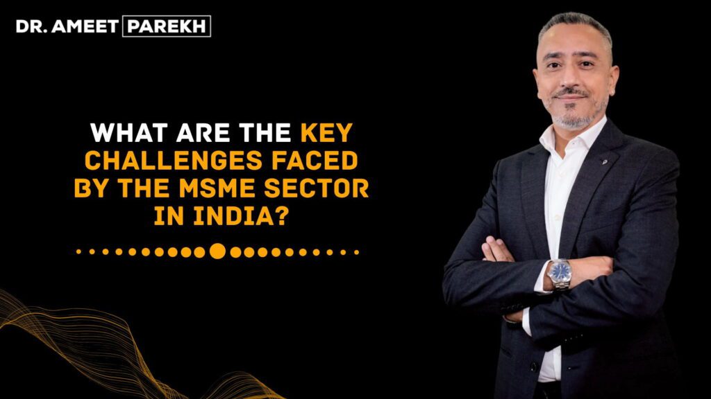 What Are The Key Challenges Faced By The MSME Sector In India
