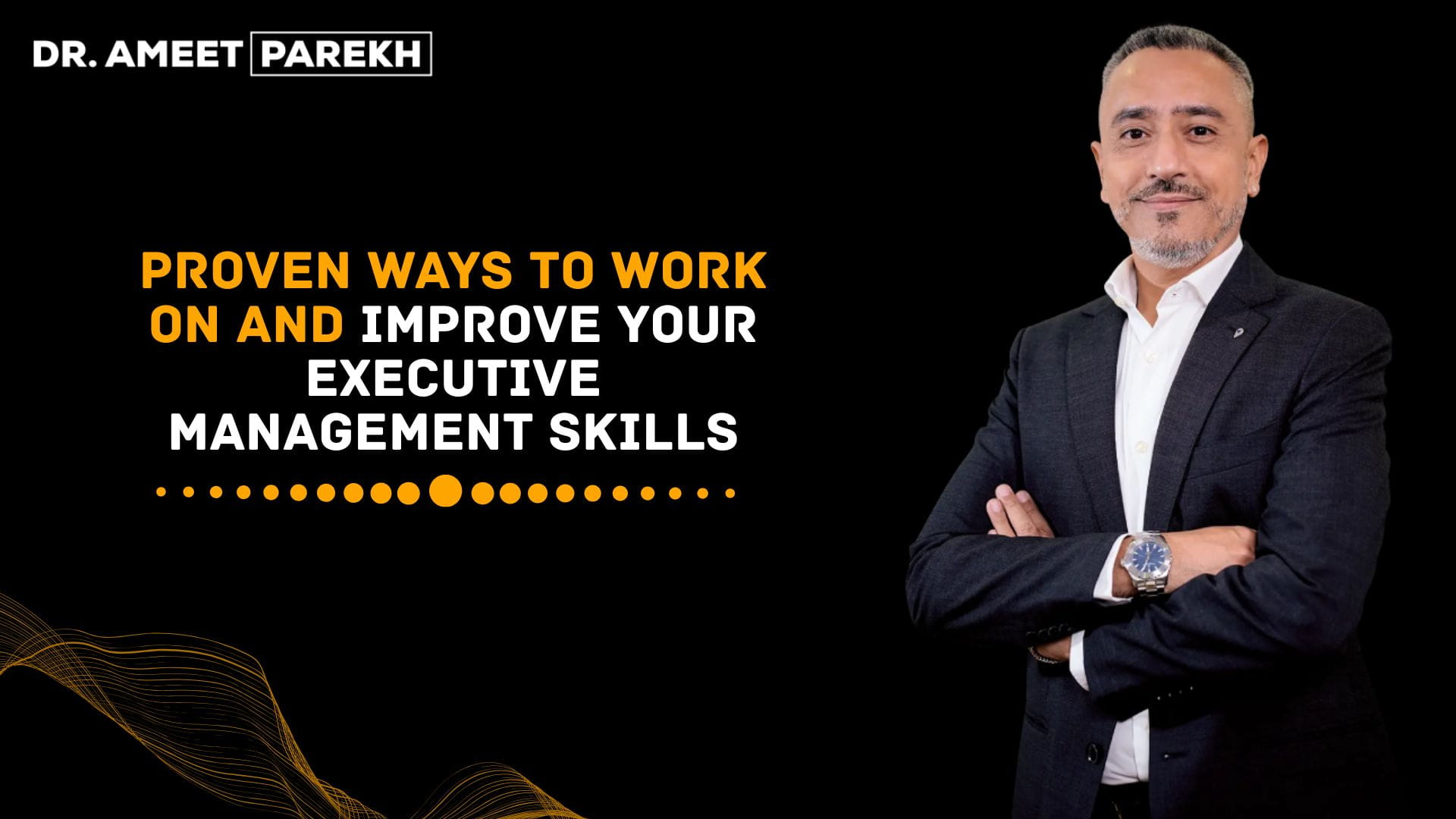 Proven ways to work on and improve your Executive Management Skills