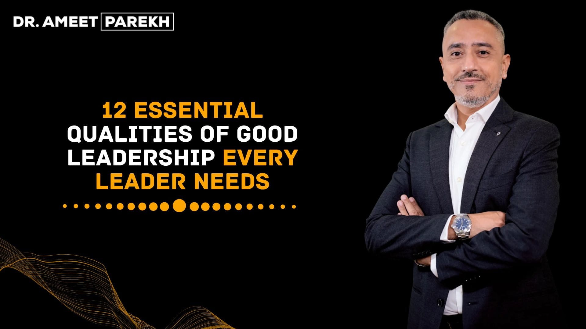 12 Essential Qualities of Good Leadership Every Leader Needs