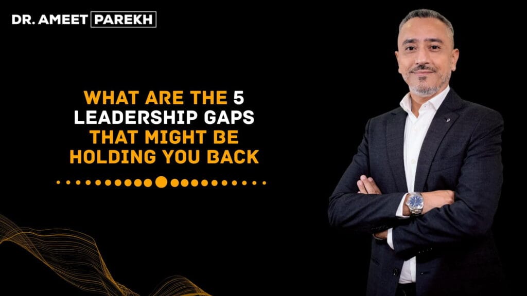 What are the 5 Leadership Gaps That Might Be Holding You Back
