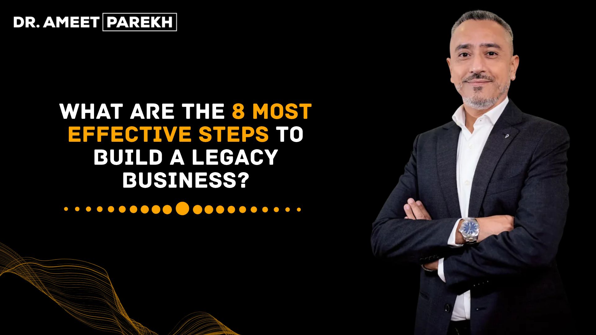 What Are The 8 Most Effective Steps to Build A Legacy Business